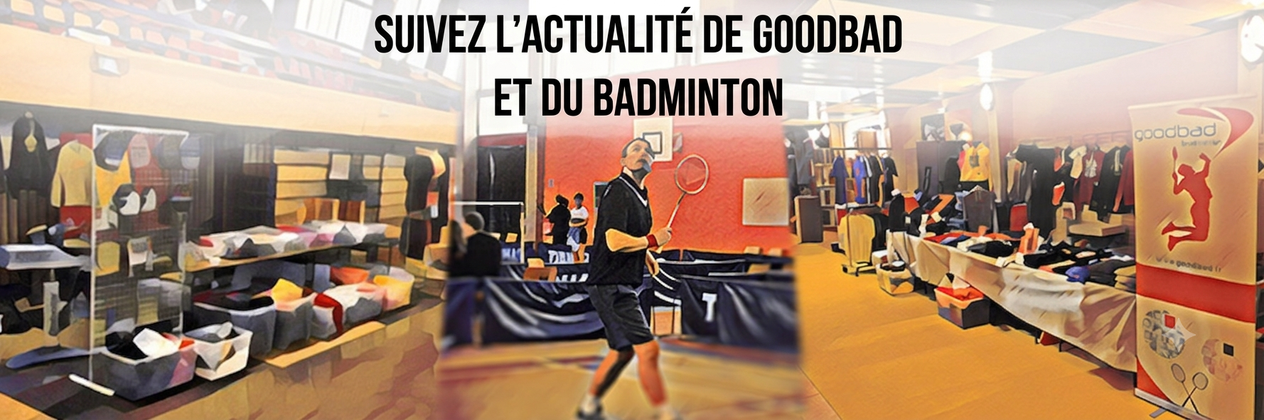 L'actualité du badminton et de Goodbad